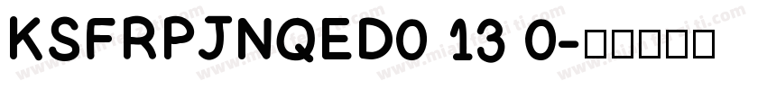 KSFRPJNQED0 13 0字体转换